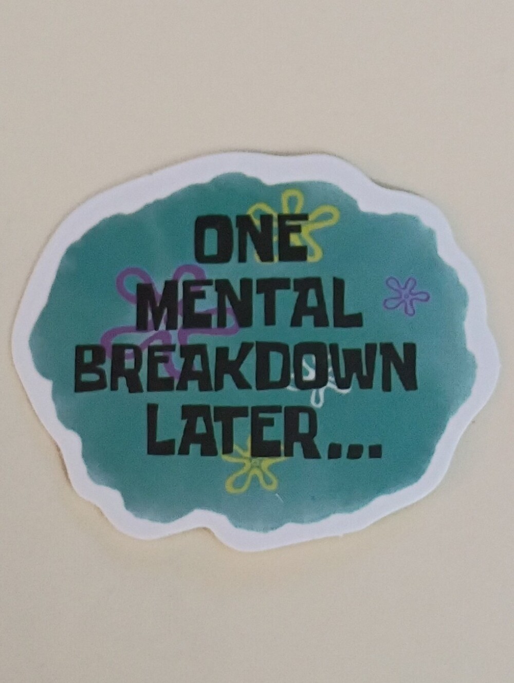 10/$10 Sticker Decal - One Mental Breakdown Later... Blue SpongeBob Background 2